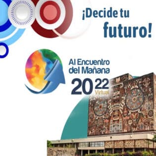 Al Encuentro del Mañana, UNAM 2022. ¡Virtual!