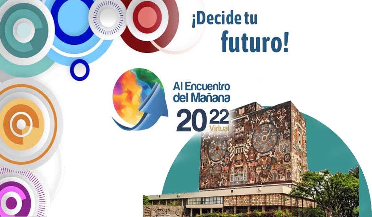 Al Encuentro del Mañana, UNAM 2022. ¡Virtual!