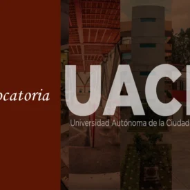 UACM Abre convocatoria ¡sin examen de admisión! Estos son los requisitos y pasos